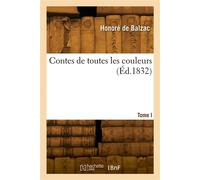 Contes de toutes les couleurs. Tome I - Honoré de Balzac - Hachette Bnf - broché - Livre