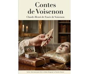 Contes de Voisenon: Les contes plaisants et l'esprit libertin de Claude Henri de Fusée de Voisenon, abbé galant du XVIIIe siècle.