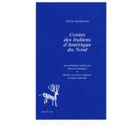 Contes des indiens d'Amérique du nord Stith Thompson (Auteur), Ianna Andréadis (Illustration), Bertrand Fillaudeau (Traduction)
