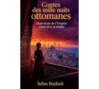 Contes des mille nuits ottomanes: Huit récits de l'Empire entre rêve et réalité