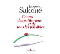 Contes des petits riens et de tous les possibles - Jacques Salomé - Albin Michel - broché - Contes / Légendes