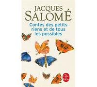Contes des petits riens et de tous les possibles - Jacques Salomé - Lgf - Poche - Essai