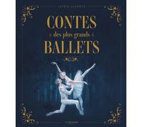 Contes des plus grands ballets - Astrid Valence - La Martiniere Jeunesse - cartonné - Contes et légendes jeunesse