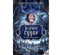 Contes Des Royaumes Oubliés - Tome 2 - Le Prince Cygne