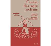 Contes des sages artisans Pascal Fauliot (Coauteur), Patrick Fischmann (Coauteur)