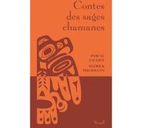 Contes des sages chamanes Pascal Fauliot (Coauteur), Patrick Fischmann (Coauteur)