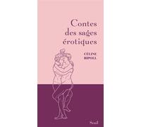 Contes des sages érotiques - Céline Ripoll - Seuil - relié - Contes / Légendes