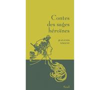 Contes des sages héroïnes - Jean-Yves Vincent - Seuil - relié - Contes / Légendes