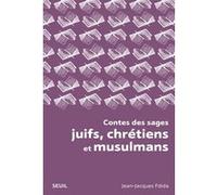 Contes des sages juifs, chrétiens et musulmans Jean-Jacques Fdida (Auteur)