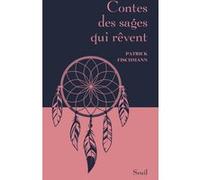 Contes des sages qui rêvent Patrick Fischmann (Auteur)