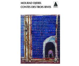 Contes des trois rives - Mourad Djebel - Actes sud - Poche - Roman