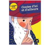 C. Perrault, Ph. Soupault, B. Diop... – Contes d'ici et d'ailleurs – Hatier