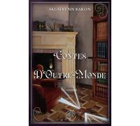 Contes d'Outre-Monde: Recueil de nouvelles. Fiction avec beaucoup de mystère. Livre pour découvrir plusieurs héros & vivre des aventures fantastiques..