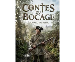 Contes du Bocage: Une plongée dans les récits captivants du Bocage vendéen, signés Édouard Ourliac