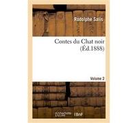 Contes du Chat noir. Volume 2 Rodolphe Salis (Auteur), Philippe Gille (Auteur), Adolphe Willette (Auteur), Francisque Sarcey (Auteur)