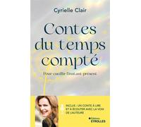 Contes du temps compté Pour cueillir l'instant présent - Cyrielle Clair - Eyrolles - broché - Guide