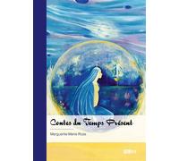 Contes du Temps Présent - Marguerite-Marie Roze - Publibook - broché - Contes / Légendes