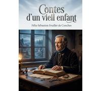 Contes d'un vieil enfant: Des contes enchanteurs d'un diplomate français du XIXe siècle explorant l'enfance et les traditions populaires.