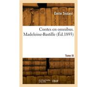 Contes en omnibus. Tome III. Madeleine-Bastille - Testard Emile - Hachette Bnf - broché - Livre