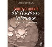 Contes et chants du chaman intérieur - La voix de l'invisible - Anne-Laure Cabos - Vega Eds - broché - Essai