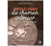 Contes Et Chants Du Chaman Intérieur - La Voix De L'invisible", Pour Renaître À Sa Force Vive