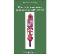 Contes et coutumes canaques au XIXe siècle Francis Garnung (Auteur)