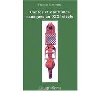 Contes et coutumes canaques au XIXe siècle - Francis Garnung - L'harmattan - broché - Etude