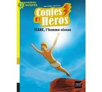 Contes et héros - Icare, l'homme oiseau CP/CE1 6/7 ans Hélène Kérillis (Auteur), Hervé Florès (Illustration)