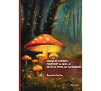 Contes et histoires pour toute la famille, des plus petits aux plus grands - Pascale Gautier - Edilivre-Aparis - broché - Contes et légendes jeunesse
