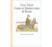 Contes et histoires vraies de Russie. Choix de textes extraits des " Quatre Livres de Lecture", 1869 - 1872