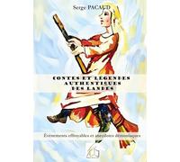 Contes et légendes authentiques des Landes: Evènements effroyables et anecdotes démoniaques