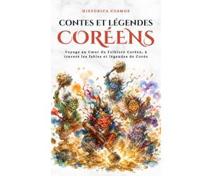 Contes et Légendes Coréens: Voyage au Cœur du Folklore Coréen, à travers les fables et légendes de Corée