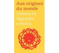 Contes et légendes créoles : De Guadeloupe, Guyane, Haïti et Martinique
