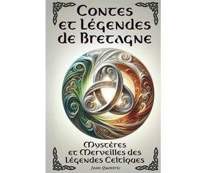 Contes et Légendes de Bretagne - Mystères et Merveilles des Légendes Celtiques: 20 Histoires Féériques - Contes et Légendes illustrés - Récits empreints de mystères et de fééries - Tome 2