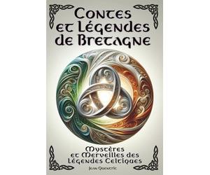 Contes et Légendes de Bretagne - Mystères et Merveilles des Légendes Celtiques: 20 Histoires Féériques - Contes et Légendes illustrés - Récits empreints de mystères et de fééries - Tome 2
