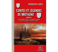Contes Et Légendes De Bretagne - Tome 3 - Les Fées, Les Nains, Les Géants, Les Pautremad, Les Animaux Bienfaisants Et Malfaisants, Le Diable Et Les Saints