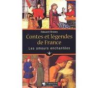 Contes et légendes de France : les Amours enchantées Edouard Brasey (Auteur)
