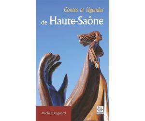 Contes et légendes de Haute-Saône - Bregnard - Nouvelles Editions Sutton - broché - Livre