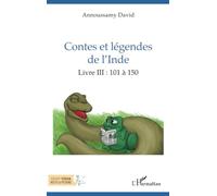 Contes et légendes de l’Inde Livre III : 101 à 150 - David Annoussamy - L'harmattan - broché - Contes / Légendes