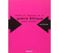 Contes et légendes de la guerre éthique