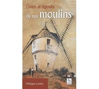 Contes et légendes de nos moulins - Philippe Landry - Nouvelles Editions Sutton - broché - Contes / Légendes