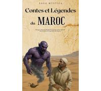 Contes et Légendes du Maroc: Plongez dans le Monde Fascinant et Envoûtant des Contes et Légendes du Maroc
