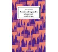 Contes Et Légendes Du Monde Souterrain