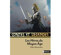 Contes et Légendes : Les héros du Moyen Âge – Nathan