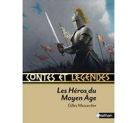 Contes et Légendes:Les Héros du Moyen Âge - Gilles Massardier - Nathan - relié - Contes et légendes jeunesse