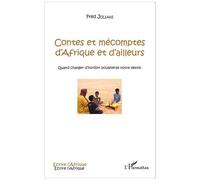 Contes Et Mécomptes D'afrique Et D'ailleurs - Quand Changer D'horizon Bouleverse Notre Destin