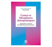 Contes Et Métaphores Thérapeutiques - Apprendre À Raconter Des Histoires Qui Font Du Bien