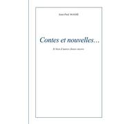 Contes et nouvelles: Et bien d'autres choses encore