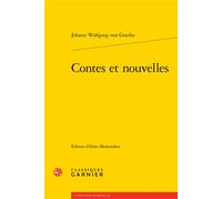 Contes et nouvelles - Johann Wolfgang Von Goethe - Classiques Garnier - broché - Contes / Légendes