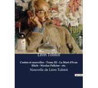Contes Et Nouvelles - Tome Iii - La Mort D'ivan Ilitch - Nicolas Palkine - Etc.
